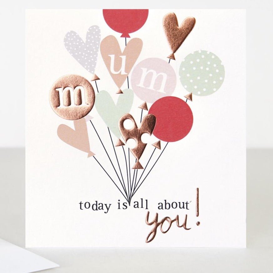 Mum Today Is All About You Card - Duck Barn Interiors